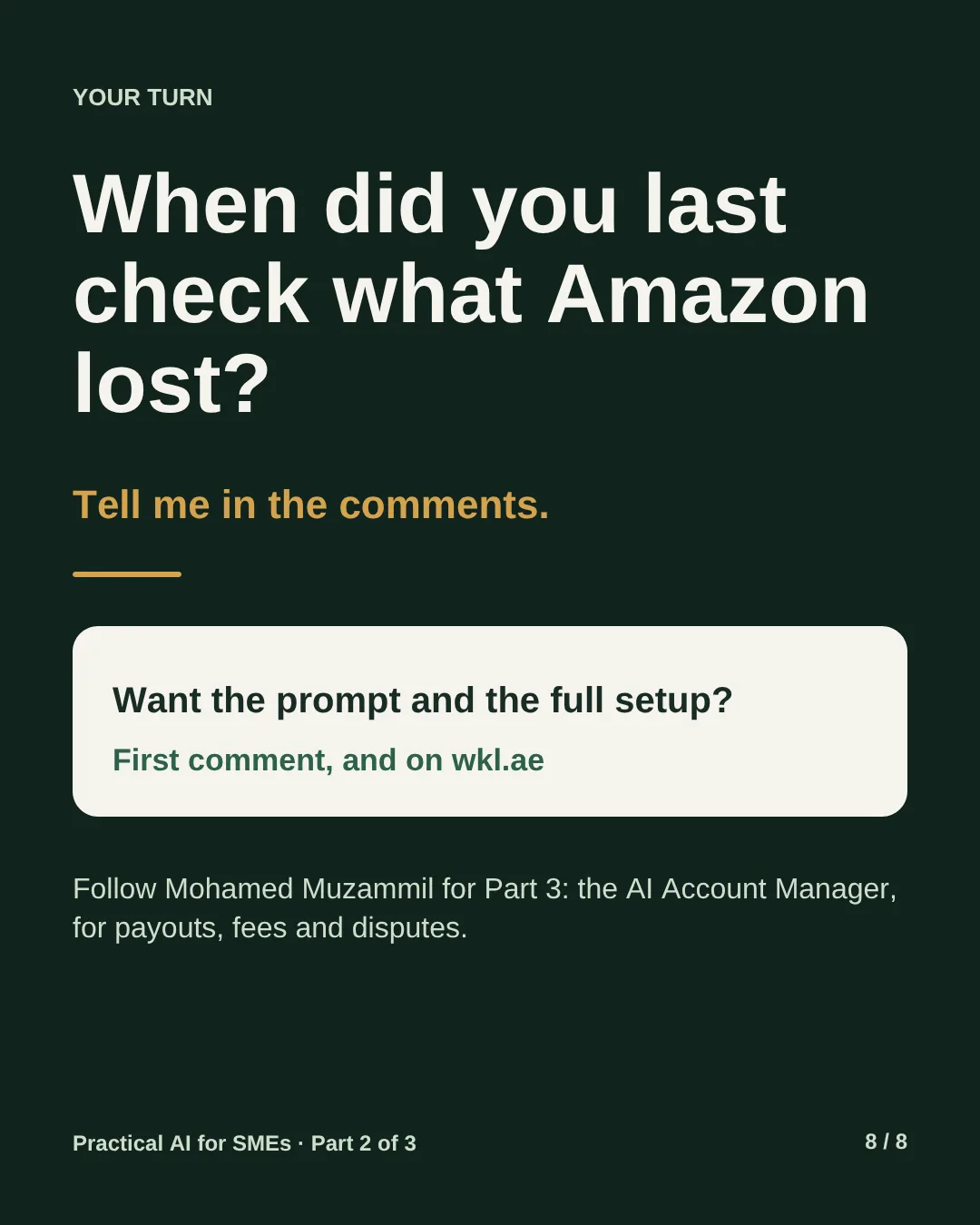 Slide 8: When did you last check what Amazon lost? Tell me in the comments. The prompt and the full setup are in the first comment and on wkl.ae. Part 3 is the AI Account Manager, for payouts, fees and disputes.
