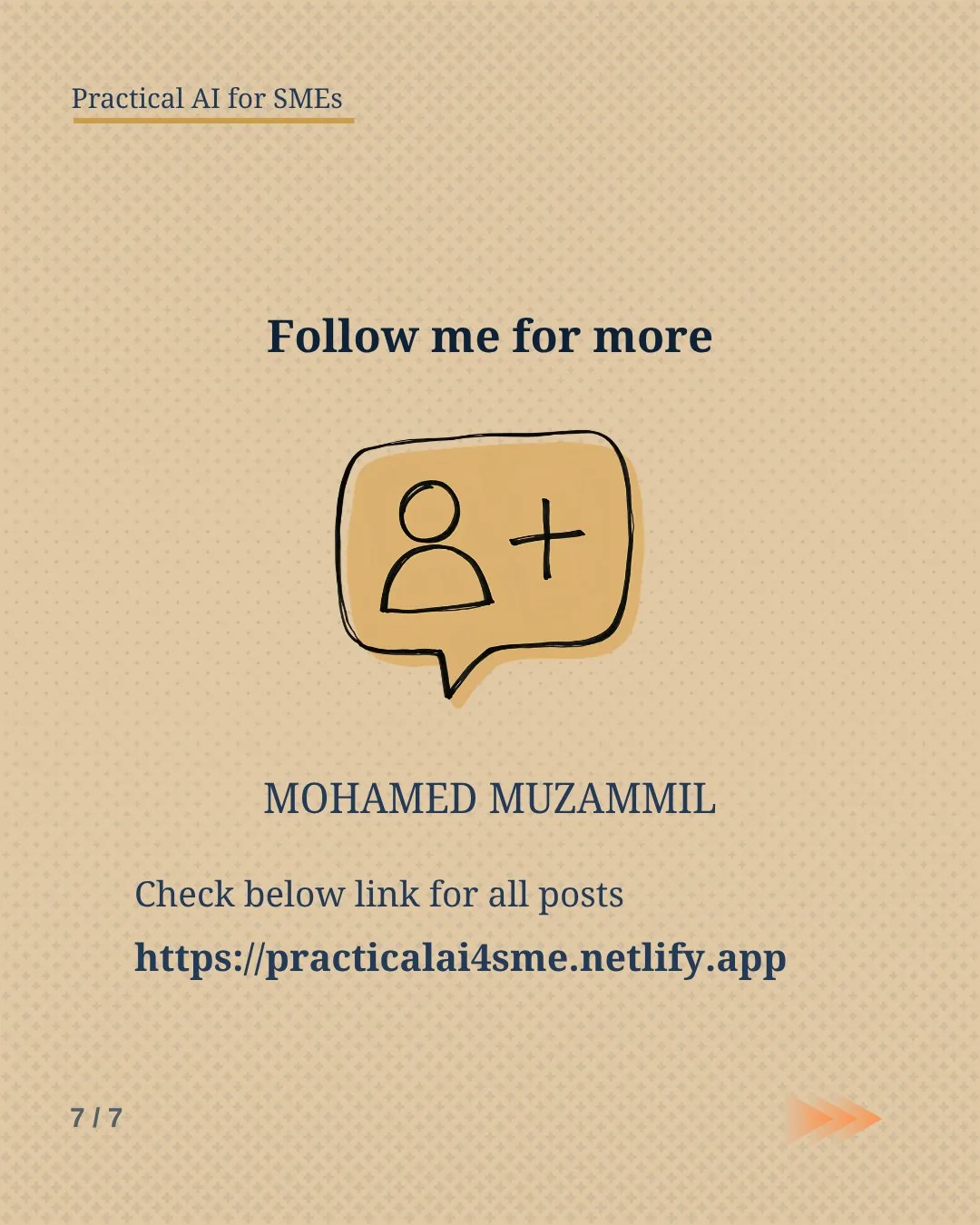 Slide 7: Follow Mohamed Muzammil for more at practicalai4sme.netlify.app.