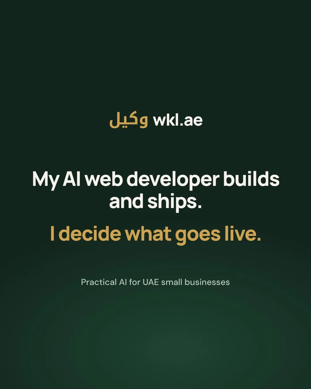 Slide 8: wkl.ae. My AI web developer builds and ships. I decide what goes live. Practical AI for UAE small businesses.
